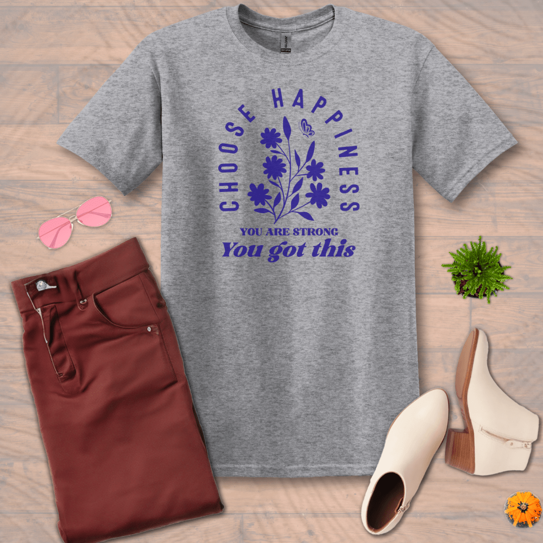 Inspire and Motivate, Uplifting T-shirt with quote: "Choose Happiness, You're Strong, You Got This"