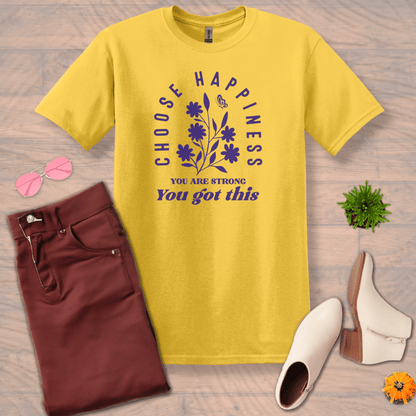 Inspire and Motivate, Uplifting T-shirt with quote: "Choose Happiness, You're Strong, You Got This"