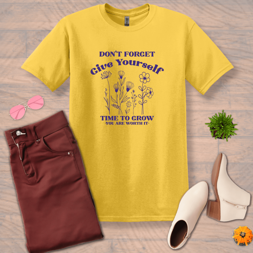 Inspire and Motivate, Uplifting T-shirt with quote: "Don't Forget Give Yourself Time to Grow, You're Worth It"