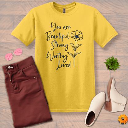 Inspire and Motivate, Uplifting T-shirt with quote: "You Are Beautiful, Strong, Worthy, Loved"