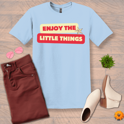 Inspire and Motivate, Uplifting T-shirt with quote "Enjoy The Little Things"