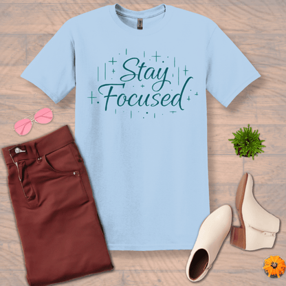 Inspire and Motivate, Uplifting T-shirt with quote: "Stay Focused"