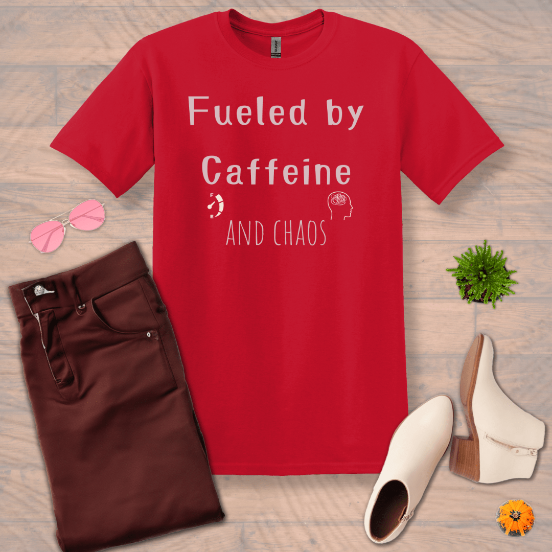 Inspire and Motivate, Uplifting Funny T-shirt with quote: "Fuel By Caffeine and Caos"