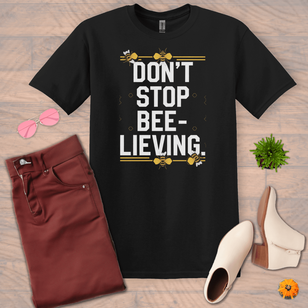 Inspire and Motivate, Uplifting T-shirt with quote: "Don't Stop BEE-Lieving!"