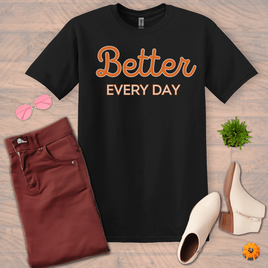 Inspire and Motivate, Uplifting T-shirt with quote: "Better Every Day"