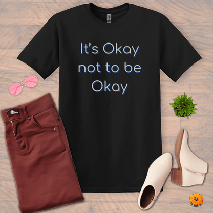 Inspire and Motivate, Uplifting T-shirt with quote: "It's Okay Not To Be Okay"