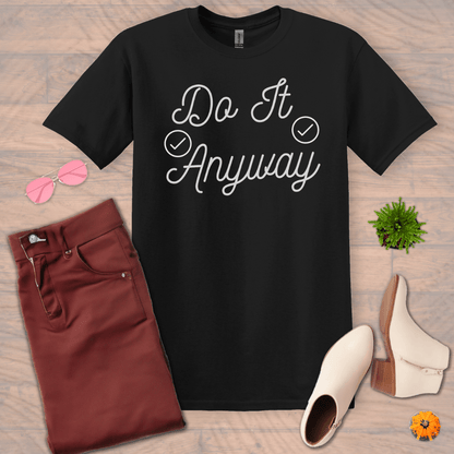 Inspire and Motivate, Uplifting T-shirt with quote "Do It Anyway"