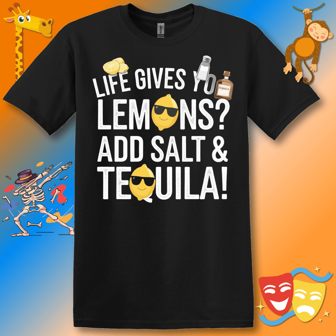 Funny Unisex T-Shirt Life Gives You Lemons Add Salt & Tequila