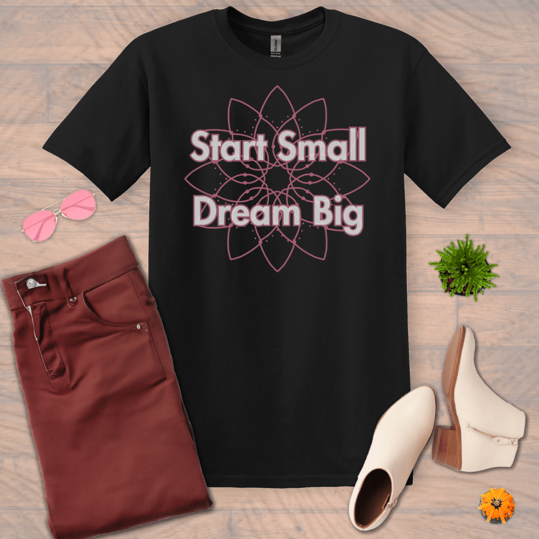 Inspire and Motivate, Uplifting T-shirt with quote: "Start Small, Dream Big"