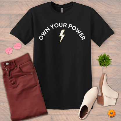 Inspire and Motivate, Uplifting T-shirt with quote: "Own Your Power"