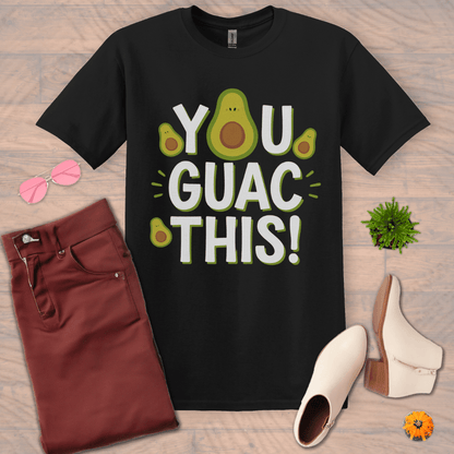 Inspire and Motivate, Uplifting T-shirt with quote: "You GUAC This!"