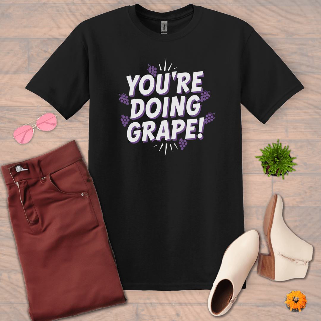 Inspire and Motivate, Uplifting T-shirt with quote: "You Doing GRAPE"