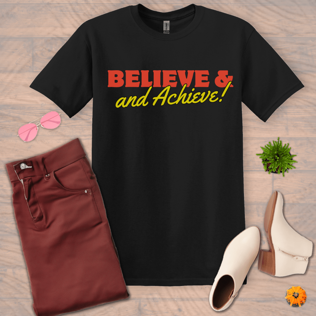 Inspire and Motivate, Uplifting T-shirt with quote "Believe and Achieve"