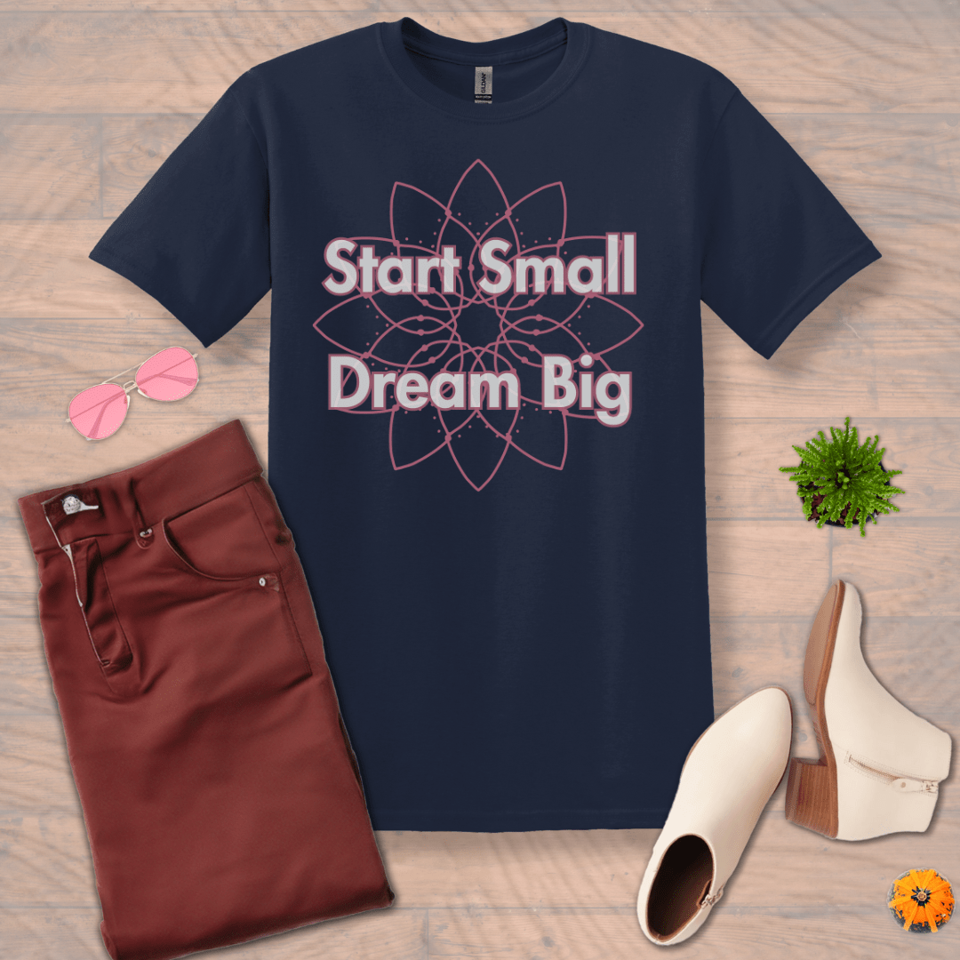 Inspire and Motivate, Uplifting T-shirt with quote: "Start Small, Dream Big"