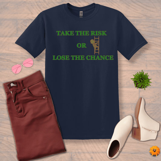 Inspire and Motivate, Uplifting T-shirt with quote: "Take The Risk Or Lose The Chance"