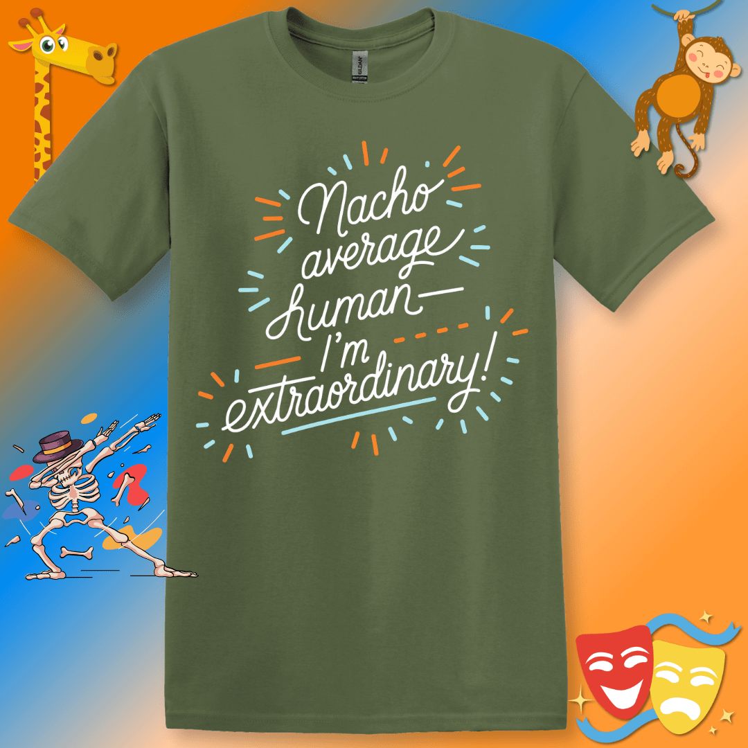 Funny Unisex Softstyle T-Shirt "Nacho average human—I'm extraordinary"