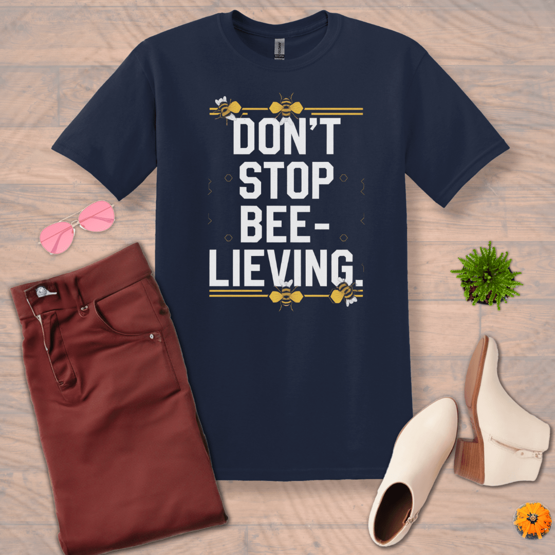 Inspire and Motivate, Uplifting T-shirt with quote: "Don't Stop BEE-Lieving!"