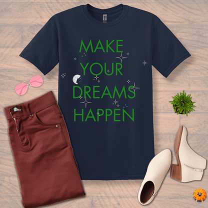 Inspire and Motivate, Uplifting T-shirt with quote: "Make Your Dreams Happen"