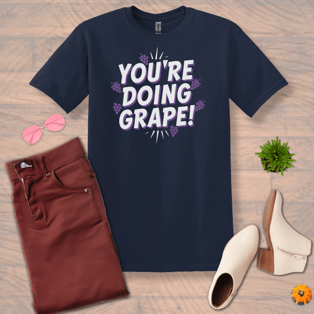 Inspire and Motivate, Uplifting T-shirt with quote: "You Doing GRAPE"