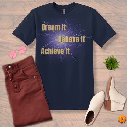 Inspire and Motivate, Uplifting T-shirt with quote: "Dream It, Believe It, Achieve It"