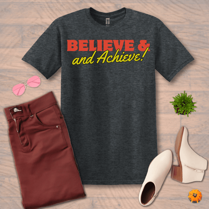 Inspire and Motivate, Uplifting T-shirt with quote "Believe and Achieve"