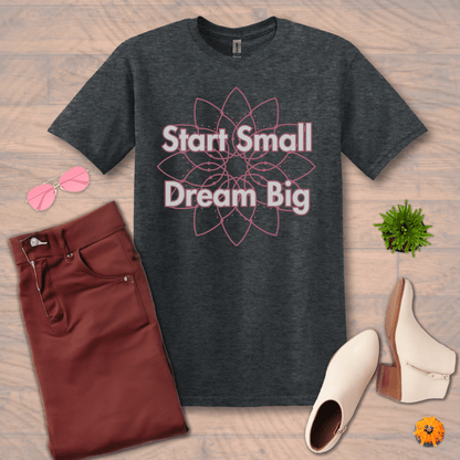 Inspire and Motivate, Uplifting T-shirt with quote: "Start Small, Dream Big"