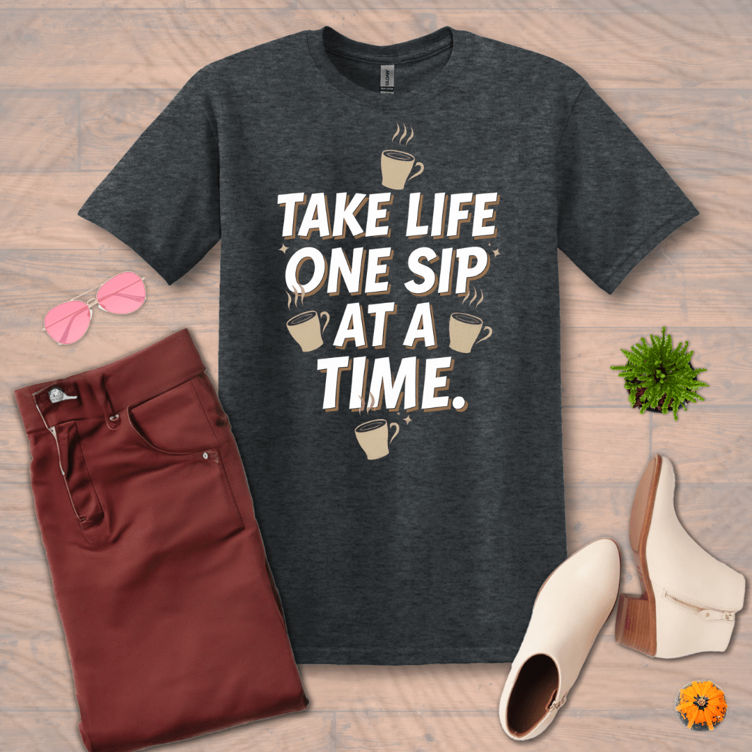 Inspire and Motivate, Uplifting T-shirt with quote: "Take Life One SIP At A Time!"