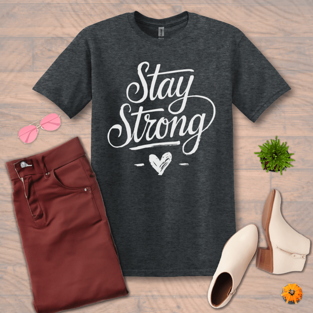 Inspire and Motivate, Uplifting T-shirt with quote: "Stay Strong"