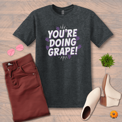 Inspire and Motivate, Uplifting T-shirt with quote: "You Doing GRAPE"