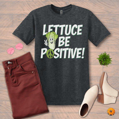 Inspire and Motivate, Uplifting T-shirt with quote: "LETTUCE Be Positive!"