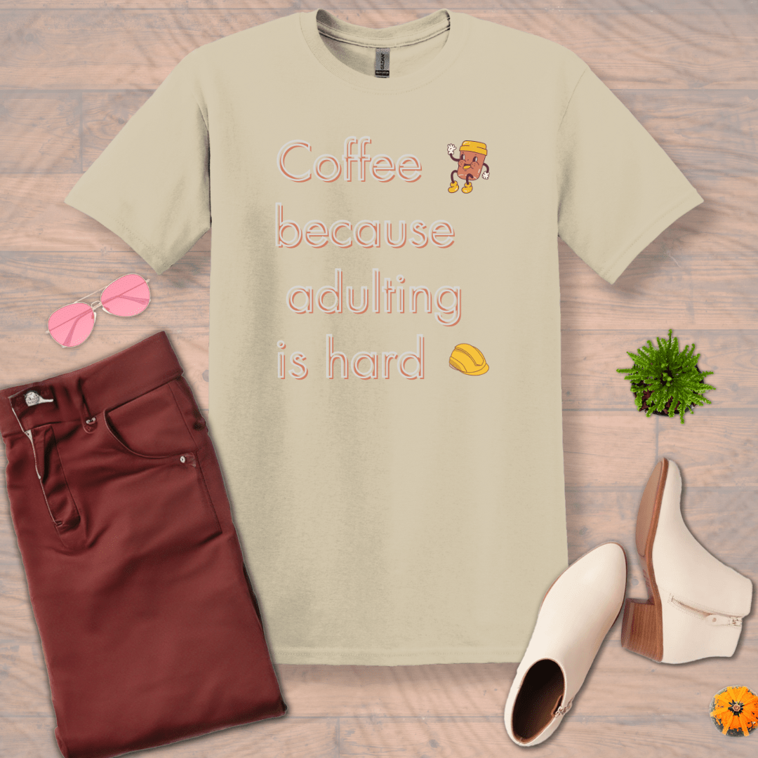 Inspire and Motivate, Uplifting Funny T-shirt with quote: "Coffee, Because Adulting Is Hard"