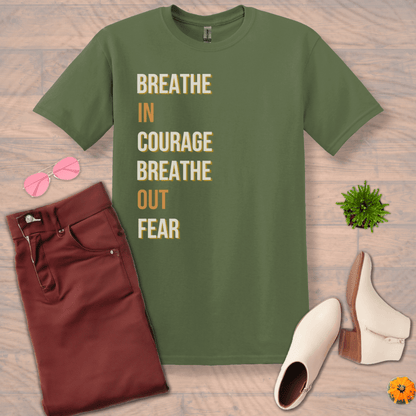 Inspire and Motivate, Uplifting T-shirt with quote: "Breathe In Courage, Breathe Out Fear"