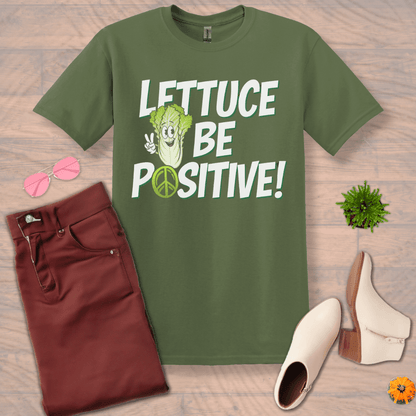 Inspire and Motivate, Uplifting T-shirt with quote: "LETTUCE Be Positive!"