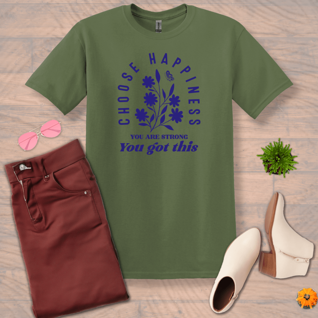 Inspire and Motivate, Uplifting T-shirt with quote: "Choose Happiness, You're Strong, You Got This"