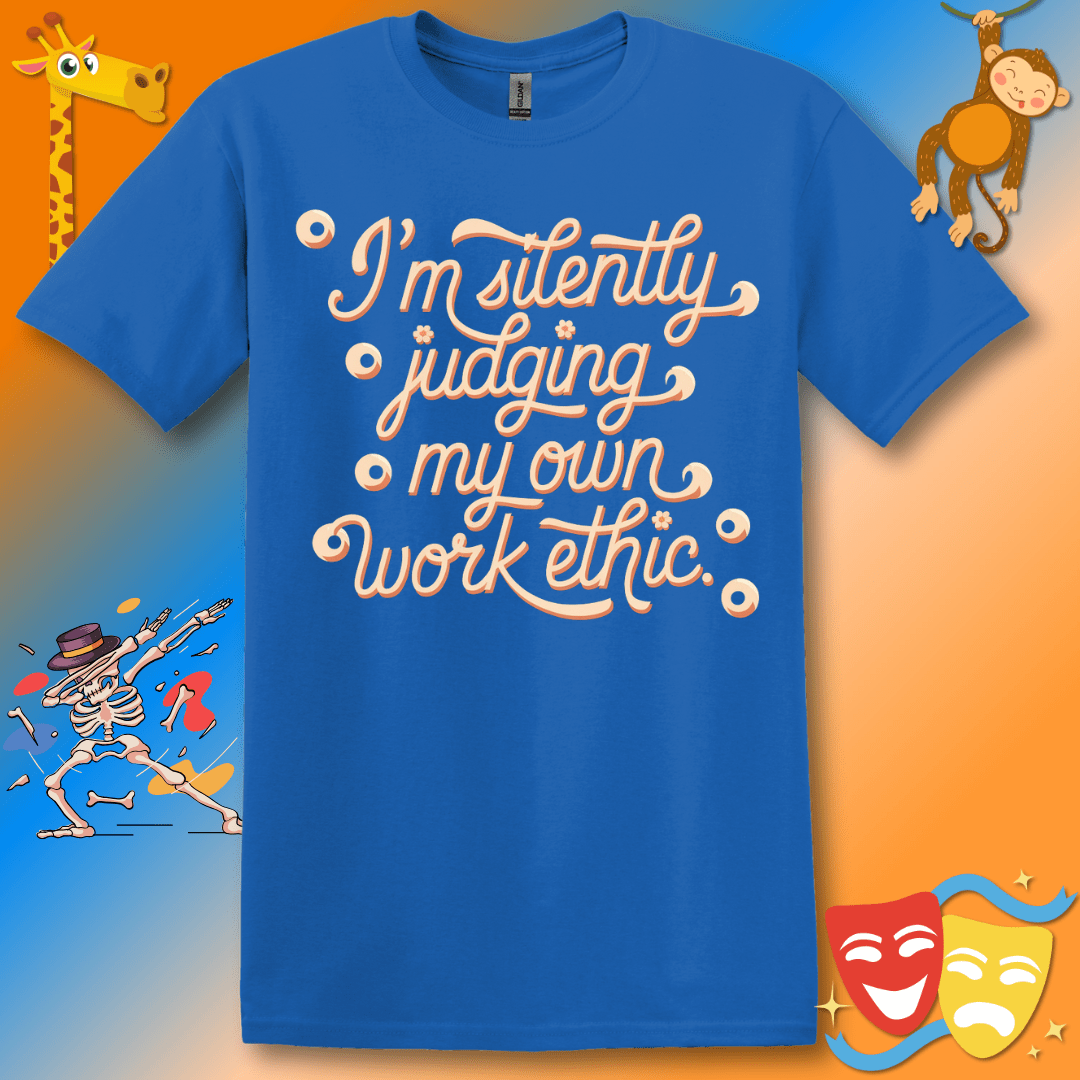 Judging Work Ethic Funny T-Shirt