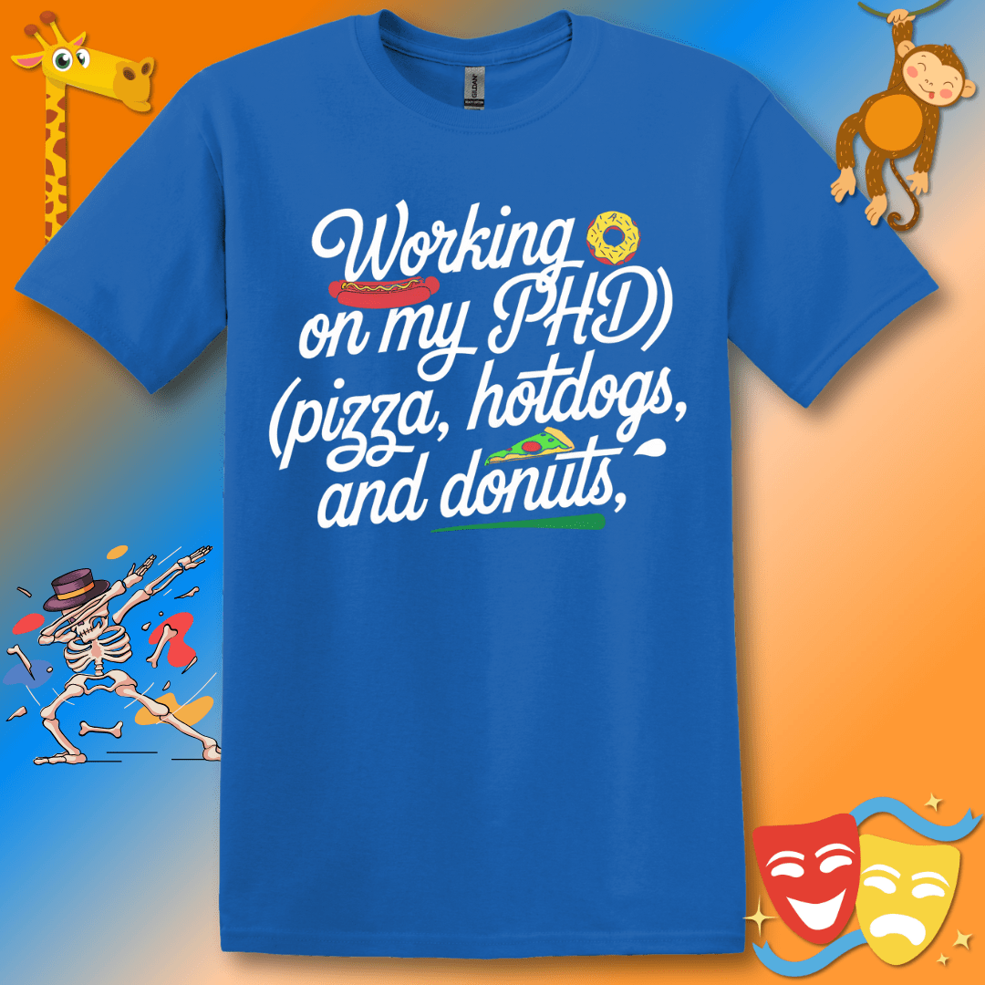 Funny PhD Motivational Foodie T-Shirt