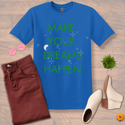 Inspire and Motivate, Uplifting T-shirt with quote: "Make Your Dreams Happen"