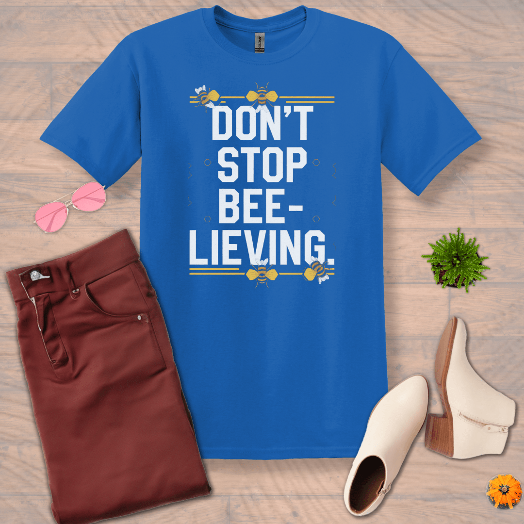 Inspire and Motivate, Uplifting T-shirt with quote: "Don't Stop BEE-Lieving!"