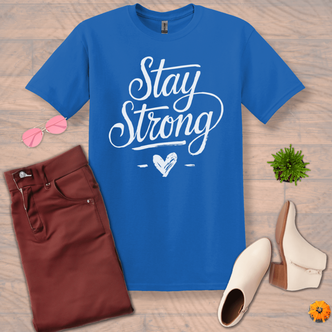 Inspire and Motivate, Uplifting T-shirt with quote: "Stay Strong"