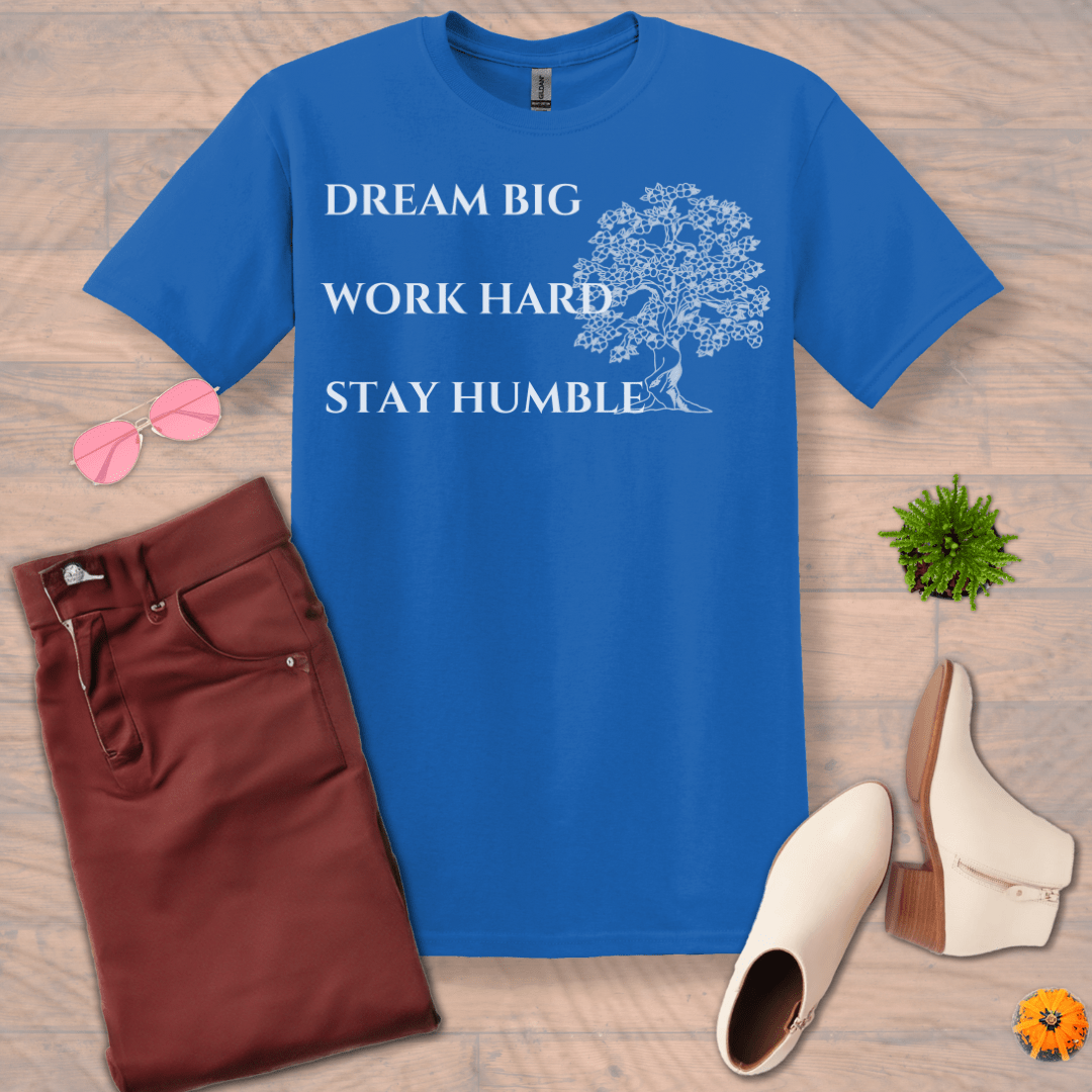 Inspire and Motivate, Uplifting T-shirt with quote: "Dream Big, Work Hard, Stay Humble"