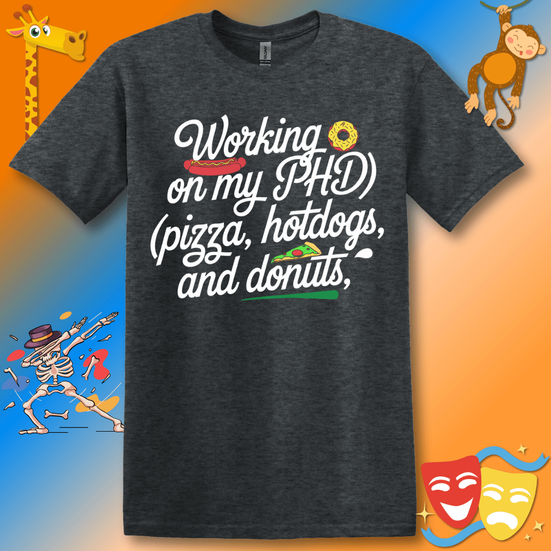 Funny PhD Motivational Foodie T-Shirt