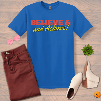 Inspire and Motivate, Uplifting T-shirt with quote "Believe and Achieve"