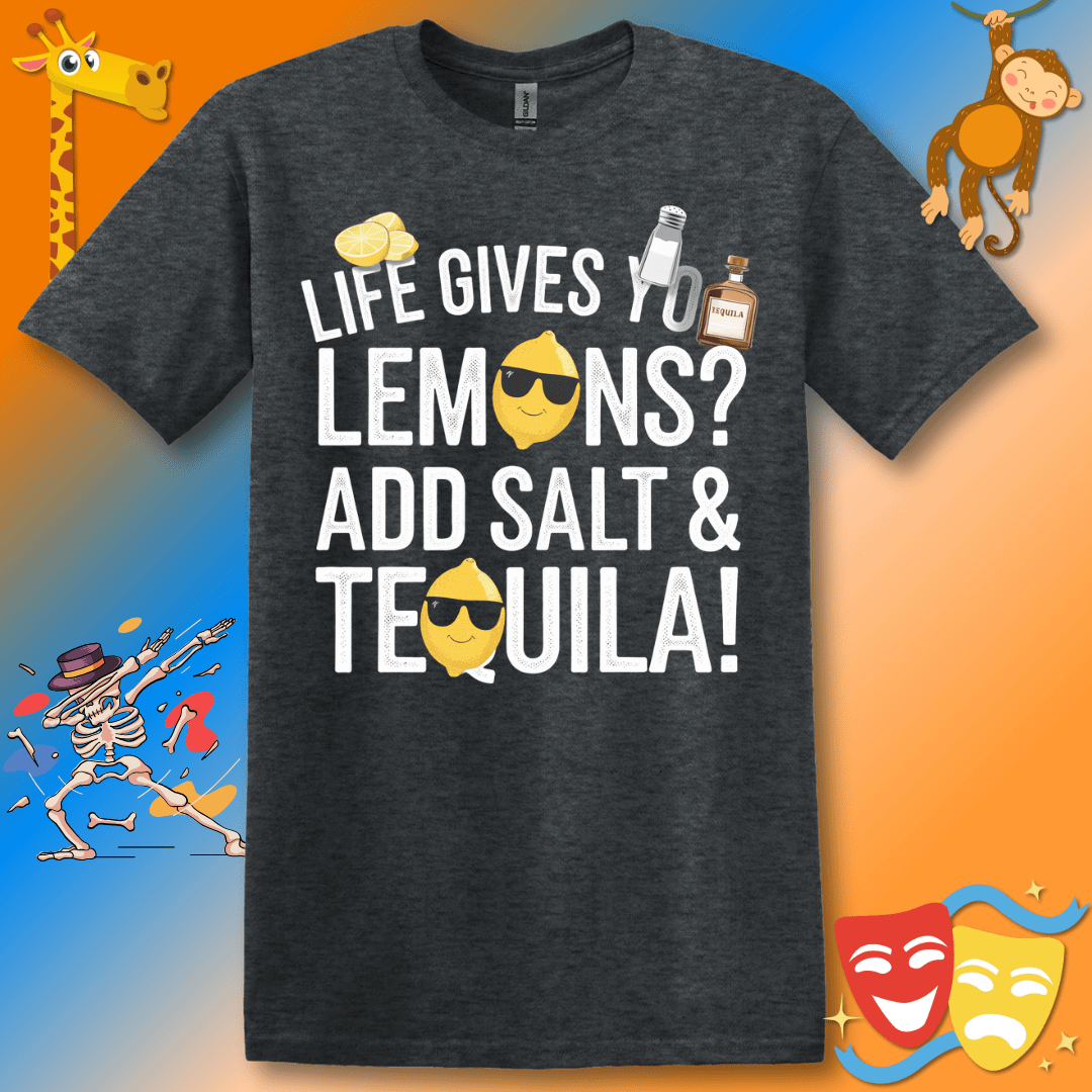 Funny Unisex T-Shirt Life Gives You Lemons Add Salt & Tequila