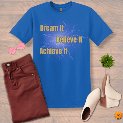 Inspire and Motivate, Uplifting T-shirt with quote: "Dream It, Believe It, Achieve It"