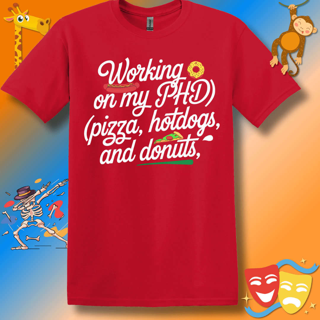 Funny PhD Motivational Foodie T-Shirt