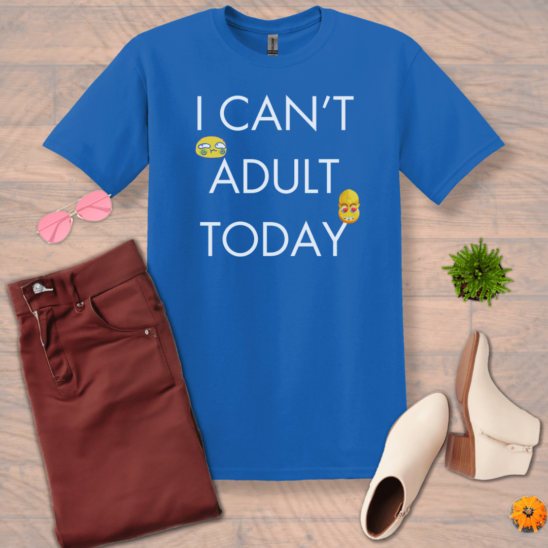 Inspire and Motivate, Uplifting Funny T-shirt with quote: "I Can't Adult Today"