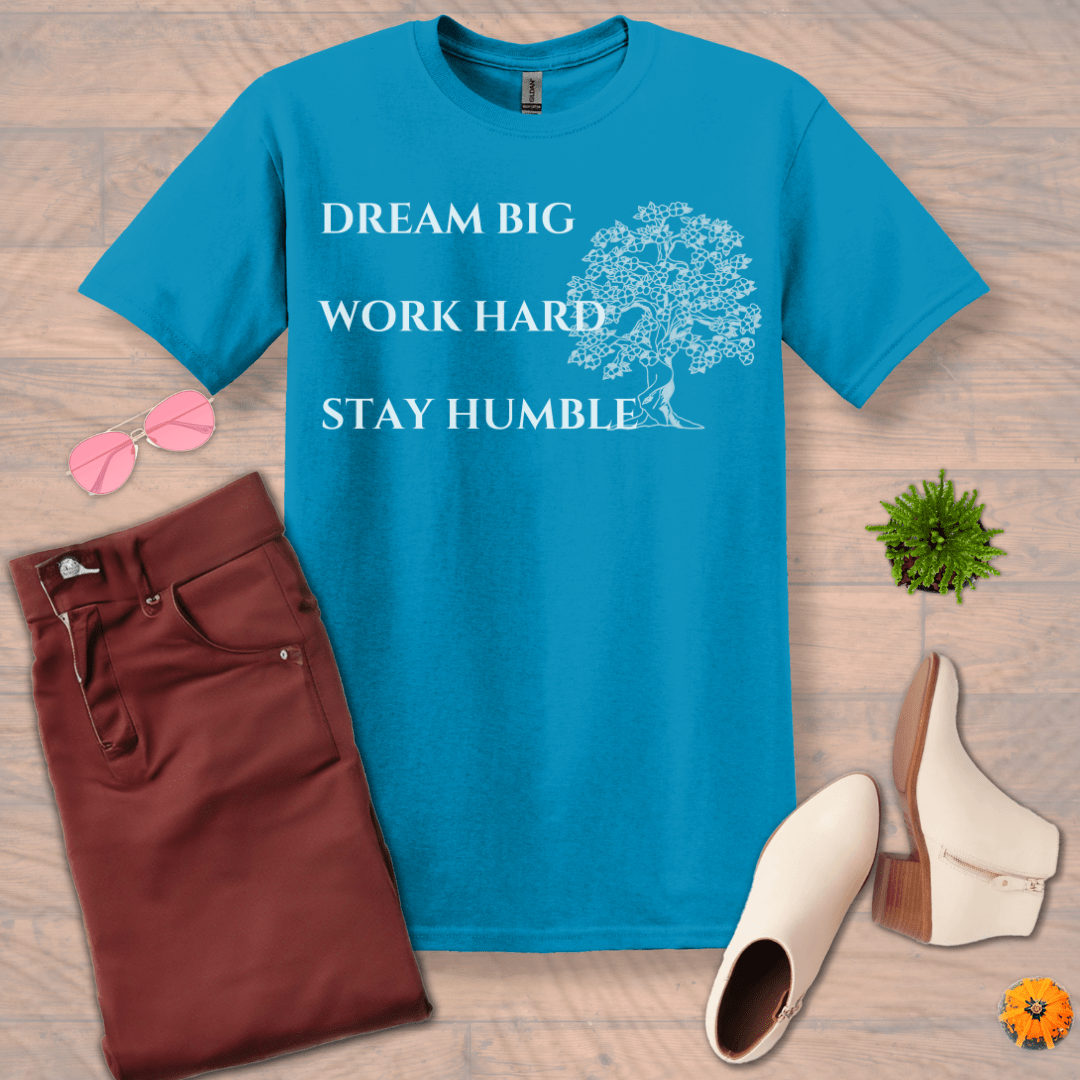 Inspire and Motivate, Uplifting T-shirt with quote: "Dream Big, Work Hard, Stay Humble"