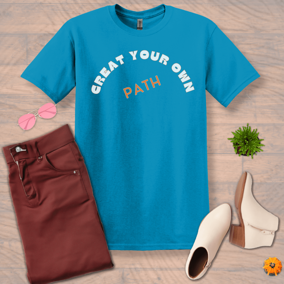 Inspire and Motivate, Uplifting T-shirt with quote: "Creat Your Own Path"