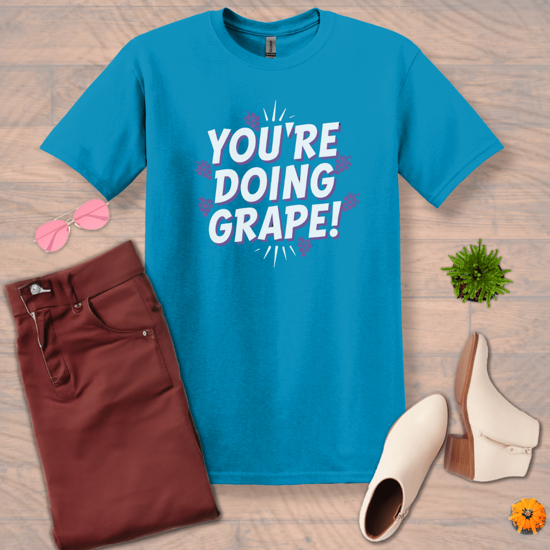 Inspire and Motivate, Uplifting T-shirt with quote: "You Doing GRAPE"