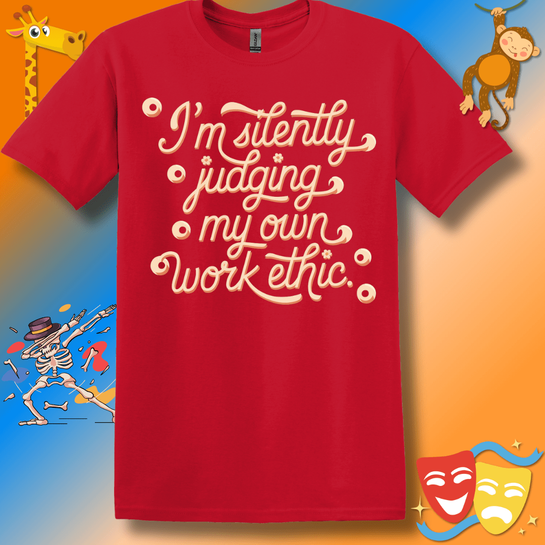 Judging Work Ethic Funny T-Shirt